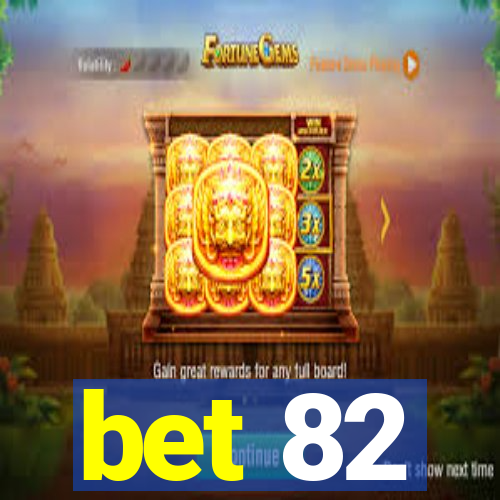 bet 82